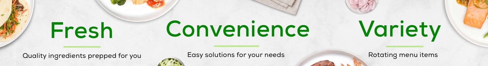 Fresh quality ingredients, rotating menu and easy solutions for your needs