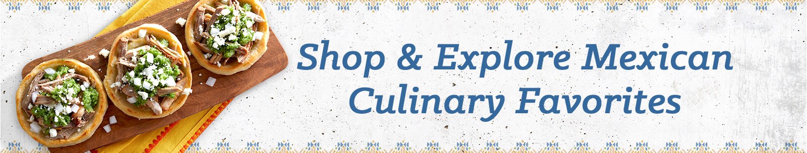 Shop and Explore Mexican Food
